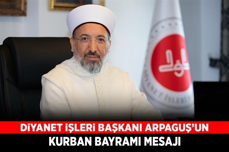 Diyanet İşleri Başkanı Arpaguş’un Kurban Bayramı mesajı